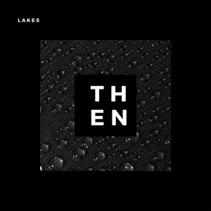 Lakes的專輯Then