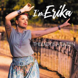 收听I'M Erika的The Lady Is a Queen歌词歌曲
