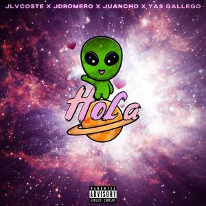 收聽JLVCOSTE的HOLA (feat. YAS GALLEGO, JDROMERO & JUANCHO) (Explicit)歌詞歌曲