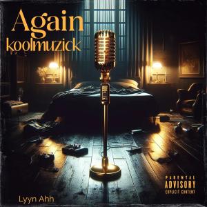 收聽Koolmuzick的Again (Explicit)歌詞歌曲