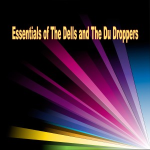 Album Essentials Of The Dells And The Du Droppers from The Du Droppers