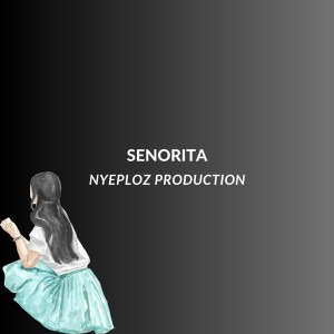 Album SENORITA from NYEPLOZ PRODUCTION