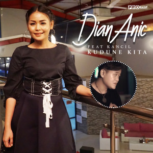 收聽Dian Anic的Kudune Kita歌詞歌曲