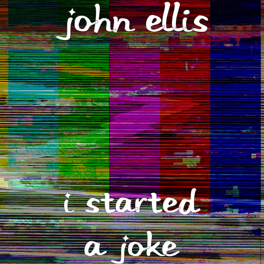 I Started a Joke