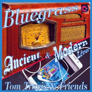 Tom Travis & Friends的專輯Bluegrass Ancient & Modern - Live!
