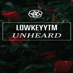 LowKeyytm的專輯Unheard EP (Explicit)