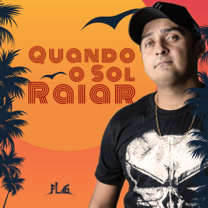 Listen to Quando o Sol Raiar song with lyrics from Flag