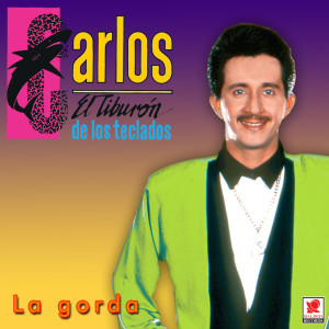 Carlos "El Tiburón de los Teclados"的專輯La Gorda