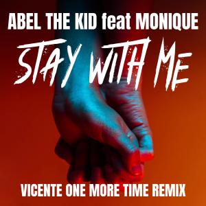 Abel The Kid的專輯Stay With Me (Vicente One More Time Remix)