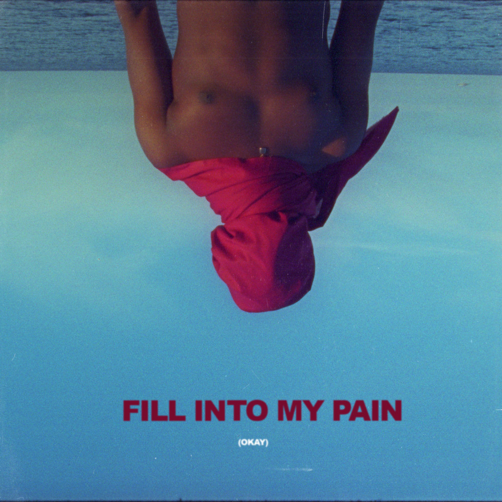 Fill Into My Pain (Okay!) (Explicit)