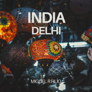 收聽Miguel R Filio的India Delhi (Guaratech)歌詞歌曲