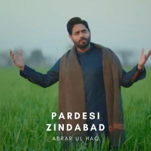 Listen to Pardesi Zindabad song with lyrics from Abrar Ul Haq