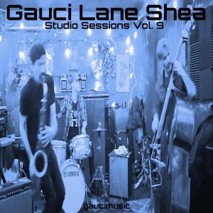 Dengarkan #1 Gauci/Lane/Shea, Studio Sessions, Vol. 9 lagu dari Stephen Gauci dengan lirik