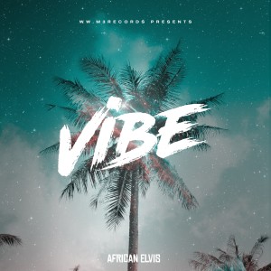 收聽African Elvis的Vibe歌詞歌曲