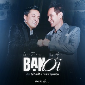 Album Bạn Ơi (From "Lật Mặt 6: Tấm Vé Định Mệnh") from Ly Hai