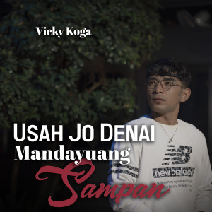 Album Usah Jo Denai Mandayuang Sampan oleh Vicky Koga