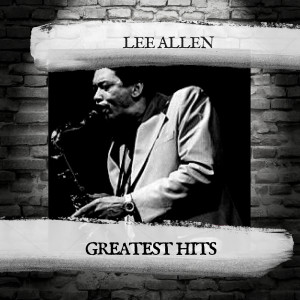 Lee Allen的专辑Greatest Hits