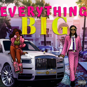 Listen to Everything Big (Explicit) song with lyrics from Indian Trap