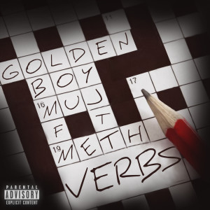 Listen to Verbs (feat. Meth) (Explicit) song with lyrics from Golden Boy Muj