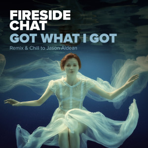 收听Fireside Chat的Got What I Got (其他)歌词歌曲