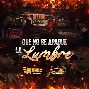 Los Austeros de Durango的专辑Que No Se Apague La lumbre