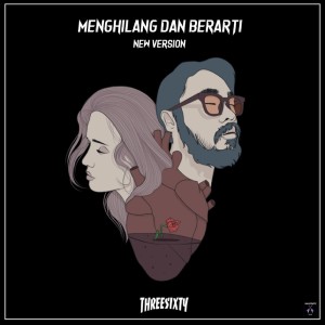 Listen to Menghilang dan Berarti (Single) song with lyrics from Threesixty Skatepunk
