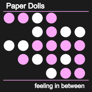 อัลบัม Feeling in Between (Explicit) ศิลปิน Paper Dolls