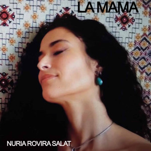 收聽Nuria Rovira Salat的La Mama歌詞歌曲