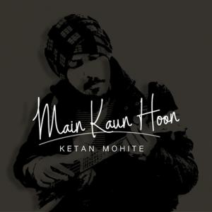 收听Ketan Mohite的Main Kaun Hoon歌词歌曲