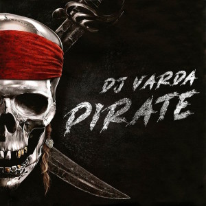 ดาวน์โหลดและฟังเพลง Pirate พร้อมเนื้อเพลงจาก DJ Varda