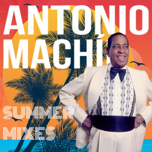 Album Summer Mixes oleh Antonio MacHin