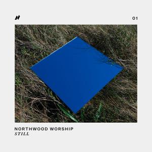 ดาวน์โหลดและฟังเพลง Still พร้อมเนื้อเพลงจาก Northwood Worship