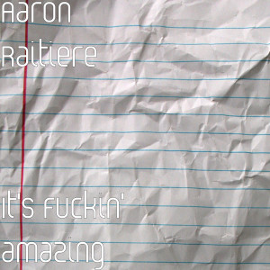 Album It's Fuckin' amazing (Explicit) from Aaron Raitiere