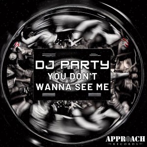 DJ Party的專輯You Don't Wanna See Me