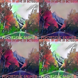 收聽Psychedelic Gnomes的We Fell in Love in October歌詞歌曲