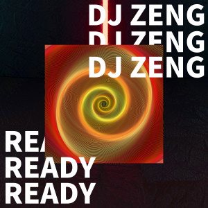 Dengarkan lagu Ready nyanyian DJ Zeng dengan lirik