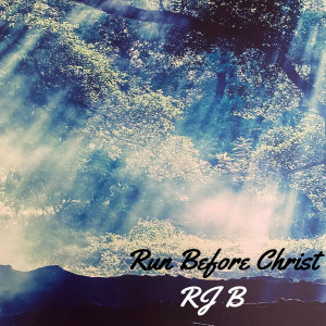 อัลบัม Run Before Christ ศิลปิน Rj B