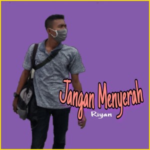 收聽Riyan的Jangan Menyerah歌詞歌曲