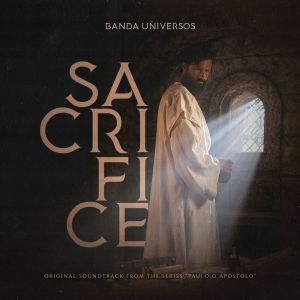 Banda Universos的專輯Sacrifice (Original Soundtrack From The Series "Paulo - O Apóstolo")