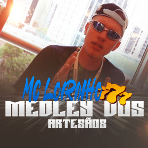 收聽Mc Loirinho 777的Medley dos Artesãos歌詞歌曲