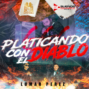 Listen to Platicando Con El Diablo song with lyrics from Lumar Perez