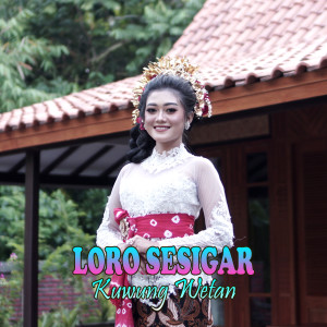 Dengarkan Loro Sesigar lagu dari Kuwung Wetan dengan lirik