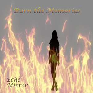 Album Burn the Memories from Echo Mirror