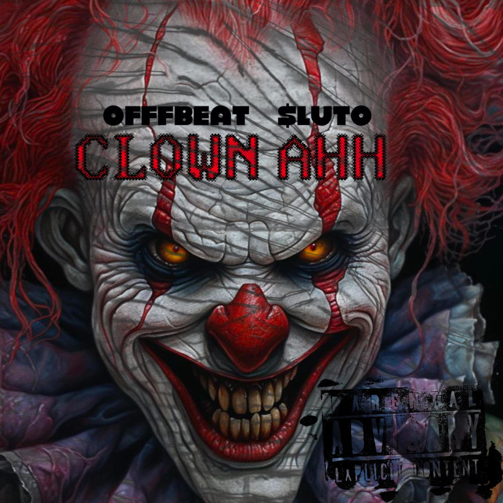 CLOWN AHH (feat. $luto) (Explicit)
