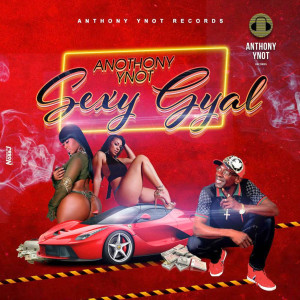 Listen to Sexy Gyal song with lyrics from Anthony Ynot