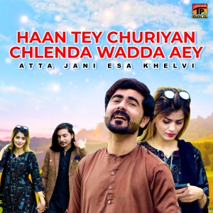 Album Haan Tey Churiyan Chlenda Wadda Aey - Single from Atta Jani Esakhelvi