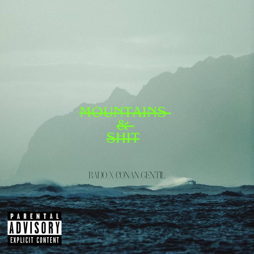 Mountains & **** (feat. Conan gentil) (Explicit)