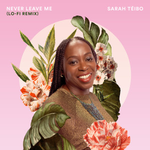 Sarah Téibo的专辑Never Leave Me (Lo-fi Remix)