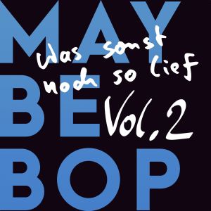 Maybebop的專輯Was sonst noch so lief, Vol. 2