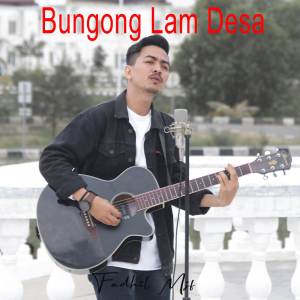 Dengarkan lagu Bungoeng Lam Desa nyanyian Fadhil Mjf dengan lirik